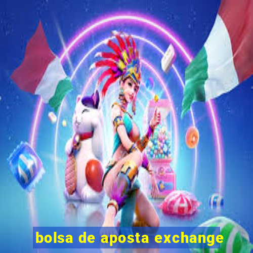 bolsa de aposta exchange